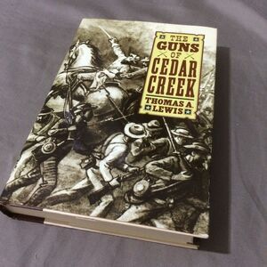 The Guns of Cedar Creek by Thomas A Lewis Civil War History Book Club Edition